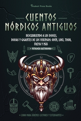 Cuentos nrdicos antiguos: Descubriendo a los dioses, diosas y gigantes de los vikingos: Odn, Loki, Thor, Freya y ms (Libro para jvenes lectores y estudiantes) - Student Press Books, and Legend, Neil