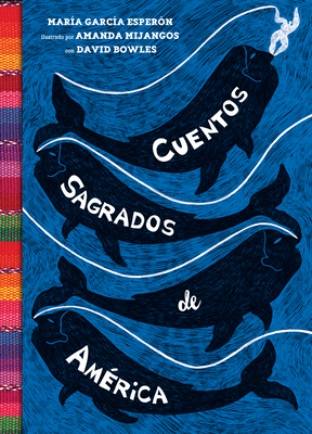 Cuentos Sagrados de Am?rica: (the Searinged World Spanish Edition) - Garc?a Esper?n, Mar?a, and Mijangos, Amanda (Illustrator), and Bowles, David