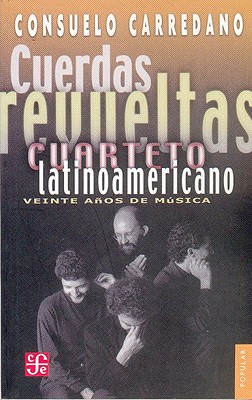 Cuerdas Revueltas: Cuarteto Latinoamericano: Veinte Aos de Msica - Carredano, Consuelo