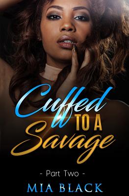 Cuffed To A Savage 2 - Black, Mia