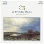 Cui: 25 Preludes, Op. 64