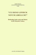 Cui Dono Lepidum Novum Libellum?: Dedicating Latin Works and Motets in the Sixteenth Century