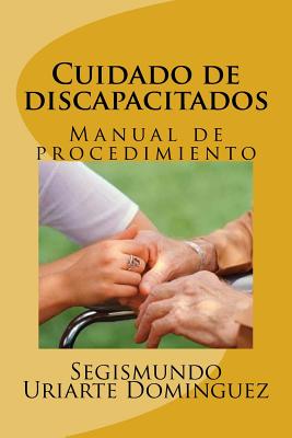 Cuidado de Discapacitados: Manual de Procedimiento - Dominguez, Segismundo Uriarte