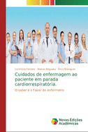 Cuidados de enfermagem ao paciente em parada cardiorrespirat?ria.