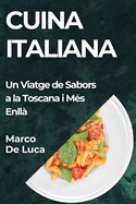 Cuina Italiana: Un Viatge de Sabors a la Toscana i Ms Enll