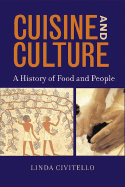 Cuisine and Culture: A History of Food & People - Civitello, Linda