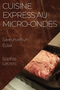 Cuisine Express au Micro-Ondes: Saveurs en un clair