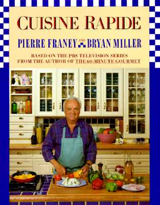 Cuisine Rapide - Franey, Pierre, and Fecych, Ruth (Editor), and Miller, Bryan, Dr.