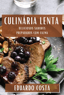Culinria Lenta: Deliciosos Sabores Preparados com Calma