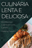 Culinria Lenta e Deliciosa: Receitas que Cozinham com Carinho