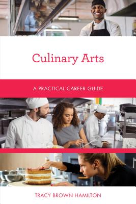 Culinary Arts: A Practical Career Guide - Hamilton, Tracy Brown