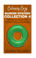 Culinary Cozy Murder Mystery Collection 4 - Books 16-20 of the Donut Hole Mysteries