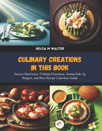 Culinary Creations in this Book: Huevos Rancheros, Frittata Florentine, Sunny Side Up Burgers, and More Recipe Collection Guide