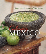 Culinary Mexico: Authentic Recipes and Traditions