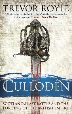 Culloden: Scotland's Last Battle and the Forging of the British Empire - Royle, Trevor