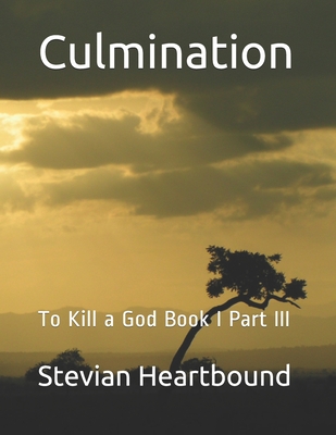Culmination: To Kill a God Book I Part III - Heartbound, Stevian