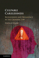 Culpable Carelessness: Recklessness and Negligence in the Criminal Law