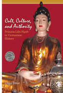 Cult, Culture, and Authority: Princess Lieu Hanh in Vietnamese History