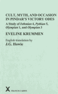 Cult, Myth, and Occasion in Pindar's Victory Odes: A Study of Isthmian 4, Pythian 5, Olympian 1, and Olympian 3