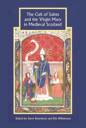 Cult of Saints and the Virgin Mary in Medieval Scotland