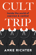 Cult Trip: Inside the world of coercion and control