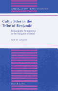 Cultic Sites in the Tribe of Benjamin: Benjaminite Prominence in the Religion of Israel