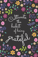 Cultivate the habit of being grateful: Daily Gratitude Journal for Women, 120 Pages Journal, 6 x 9 inch