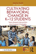 Cultivating Behavioral Change in K-12 Students: Team-Based Intervention and Support Strategies