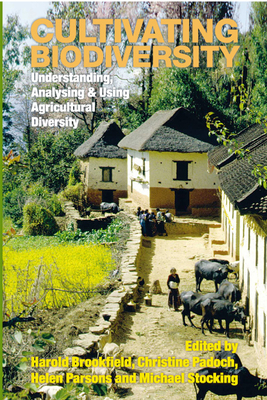 Cultivating Biodiversity: Understanding, Analysing and Using Agricultural Diversity - Brookfield, Harold (Editor)