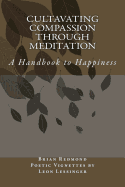 Cultivating Compassion Through Meditation: A Handbook to Happiness