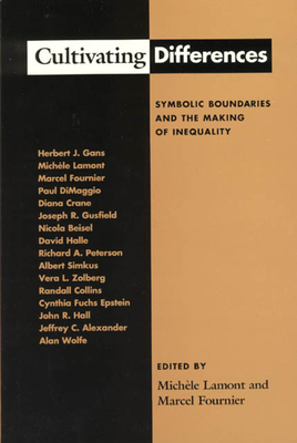 Cultivating Differences: Symbolic Boundaries and the Making of Inequality - Lamont, Michle (Editor), and Fournier, Marcel (Editor)