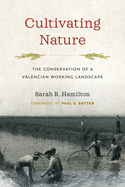 Cultivating Nature: The Conservation of a Valencian Working Landscape