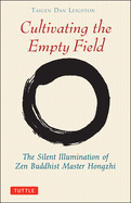 Cultivating the Empty Fields: The Silent Illumination of Zen Master Hongzhi