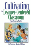 Cultivating the Learner-Centered Classroom: From Theory to Practice