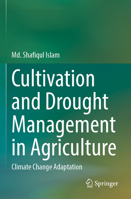 Cultivation and Drought Management in Agriculture: Climate Change Adaptation - Islam, Md. Shafiqul