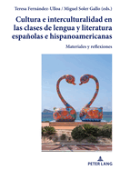 Cultura e interculturalidad en las clases de lengua y literatura espaolas e hispanoamericanas: Materiales y reflexiones