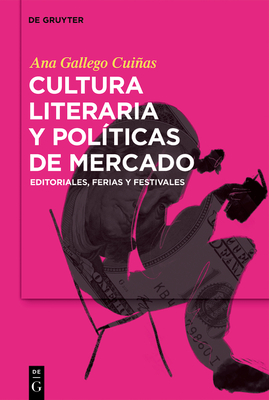 Cultura literaria y polticas de mercado - Gallego Cuias, Ana
