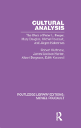 Cultural Analysis: The Work of Peter L. Berger, Mary Douglas, Michel Foucault, and Jrgen Habermas