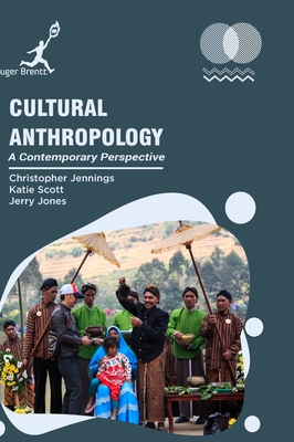 Cultural Anthropology: A Contemporary Perspective - Jennings, Christopher, and Scott, Katie, and Jones, Jerry