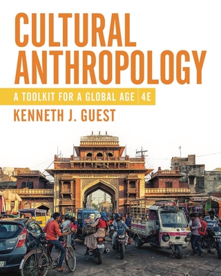 Cultural Anthropology: A Toolkit for a Global Age - Guest, Kenneth J