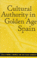 Cultural Authority in Golden Age Spain - Brownlee, Marina S, Ms. (Editor), and Gumbrecht, Hans Ulrich (Editor)