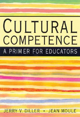 Cultural Competence: A Primer for Educators (with Infotrac) - Diller, Jerry, and Moule, Jean