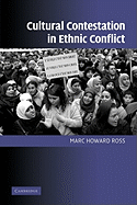 Cultural Contestation in Ethnic Conflict - Ross, Marc Howard