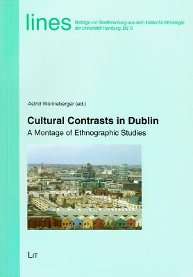 Cultural Contrasts in Dublin: A Montage of Ethnographic Studies - Wonneberger, Astrid (Editor)