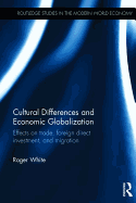 Cultural Differences and Economic Globalization: Effects on trade, foreign direct investment, and migration