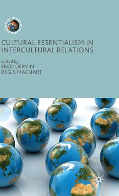 Cultural Essentialism in Intercultural Relations - Dervin, Fred (Editor), and Machart, Regis (Editor)