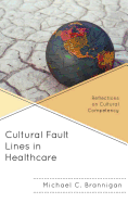 Cultural Fault Lines in Healthcare: Reflections on Cultural Competency