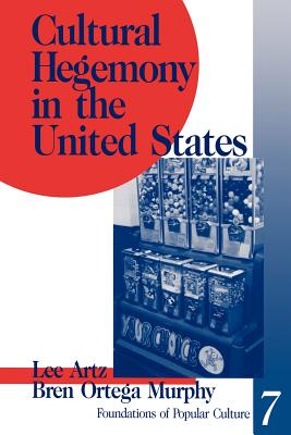 Cultural Hegemony in the United States - Artz, Lee, and Murphy, Bren Ortega