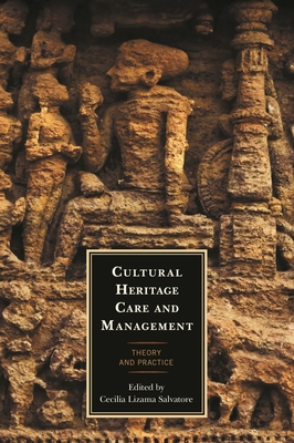 Cultural Heritage Care and Management: Theory and Practice - Salvatore, Cecilia Lizama (Editor)