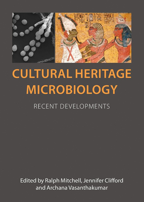 Cultural Heritage Microbiology: Recent Developments - Mitchell, Ralph (Editor), and Clifford, Jennifer (Editor), and Vasanthakumar, Archana (Editor)